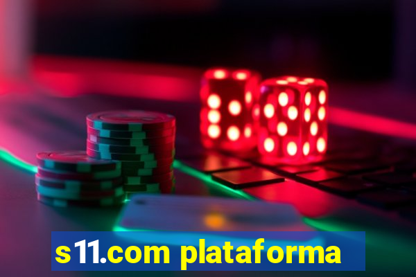 s11.com plataforma