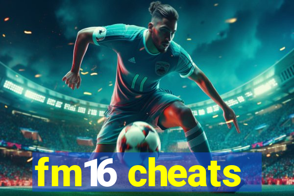 fm16 cheats