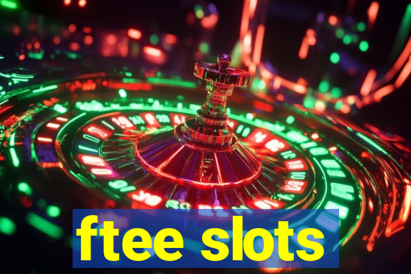 ftee slots