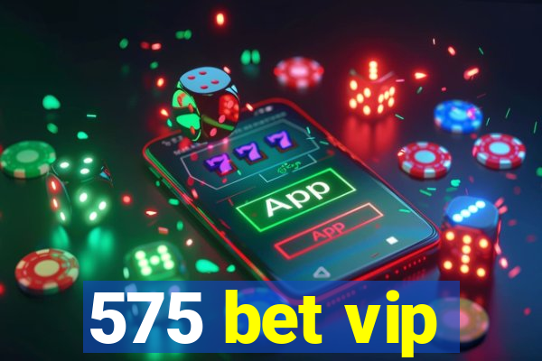 575 bet vip