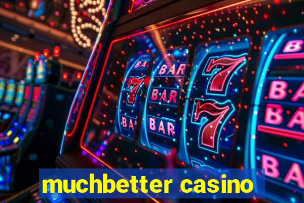 muchbetter casino