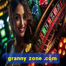 granny zone .com