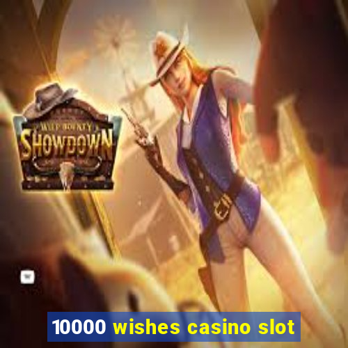 10000 wishes casino slot