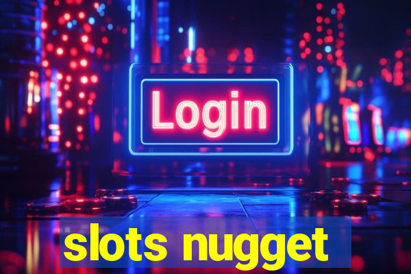 slots nugget