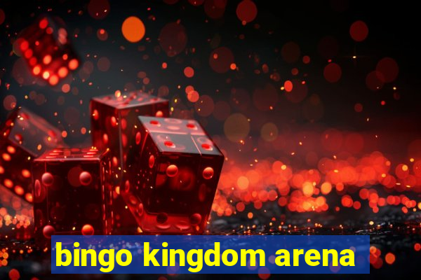 bingo kingdom arena