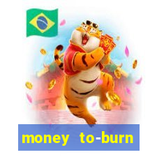 money to-burn system pt br