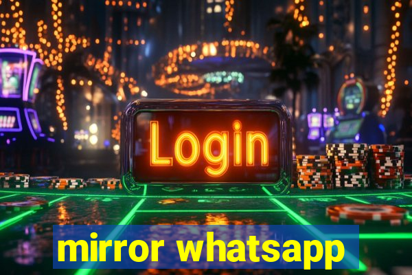 mirror whatsapp