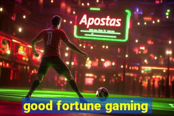 good fortune gaming