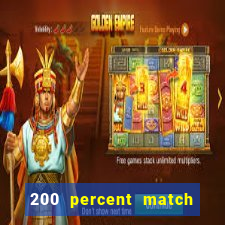 200 percent match casino bonus