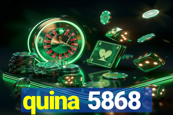 quina 5868