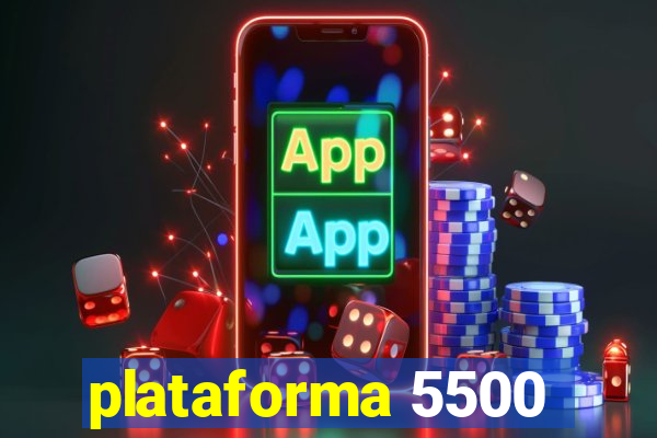 plataforma 5500