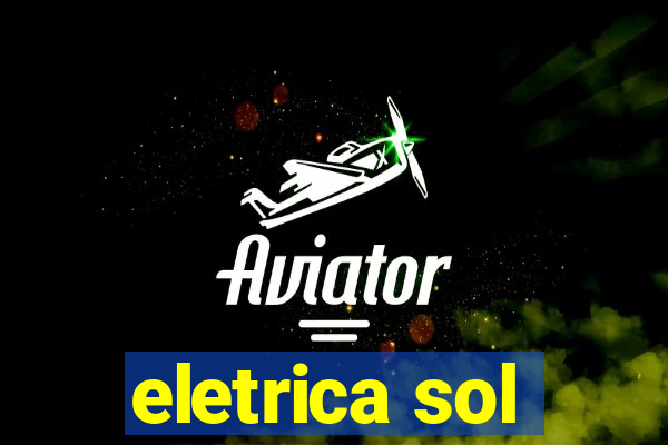 eletrica sol