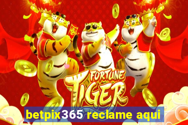 betpix365 reclame aqui