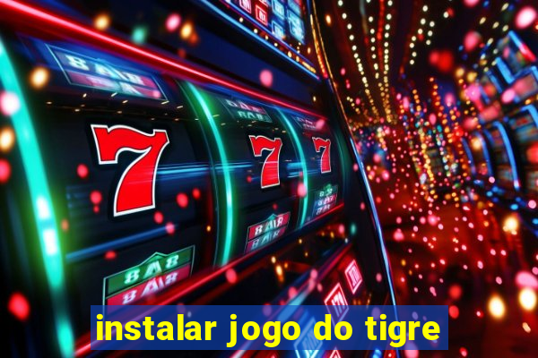 instalar jogo do tigre