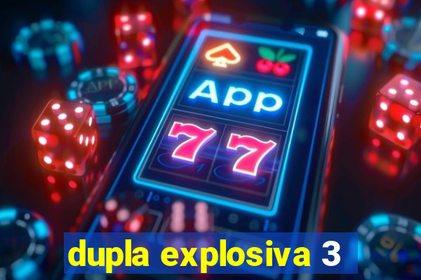 dupla explosiva 3