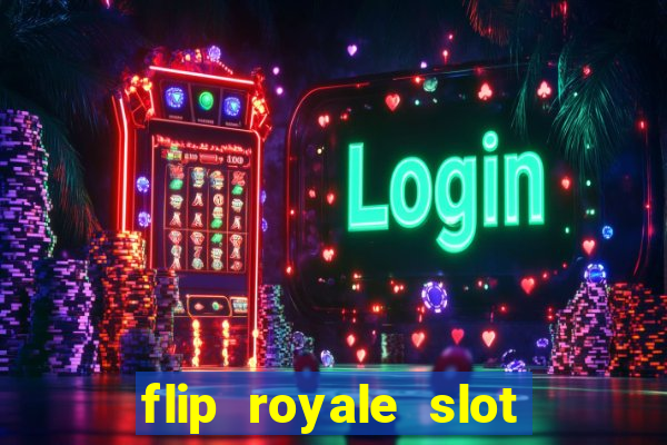 flip royale slot free play