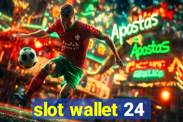 slot wallet 24