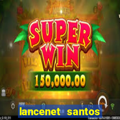 lancenet santos futebol clube