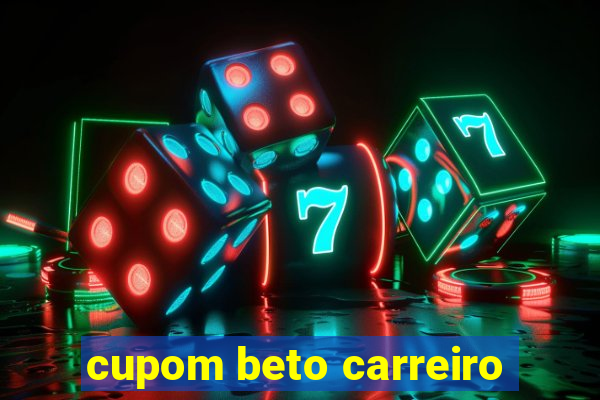 cupom beto carreiro