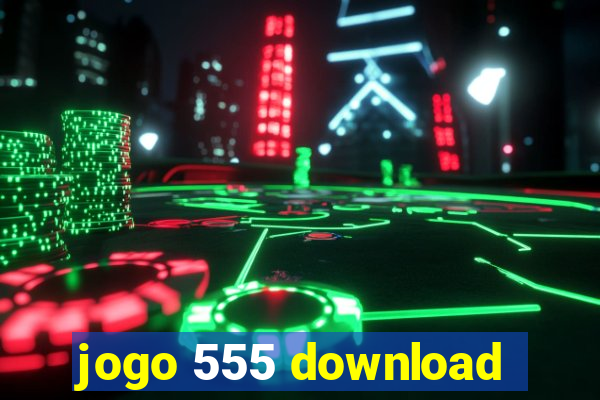 jogo 555 download