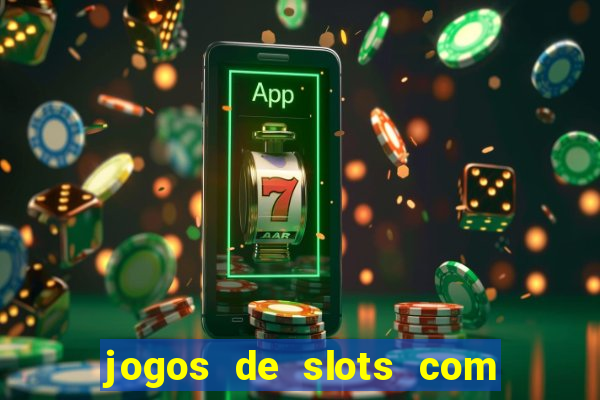 jogos de slots com bonus de cadastro