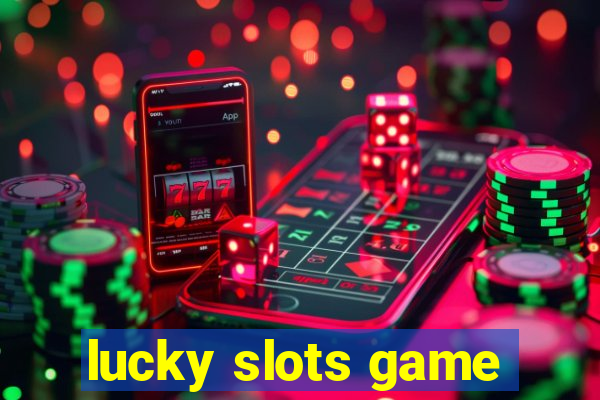 lucky slots game