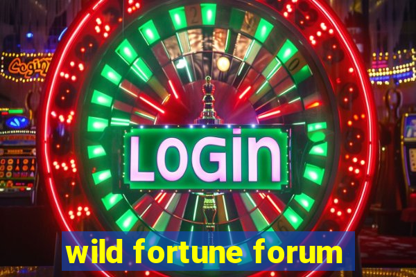 wild fortune forum