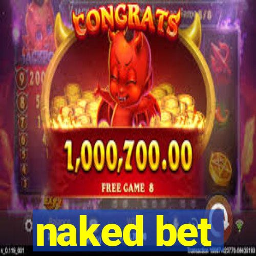 naked bet