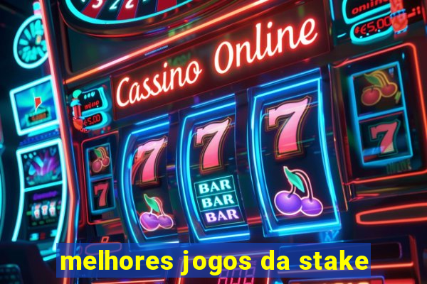 melhores jogos da stake