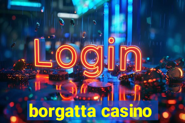 borgatta casino