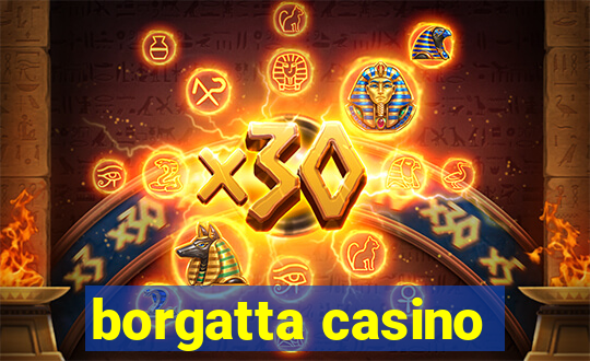 borgatta casino