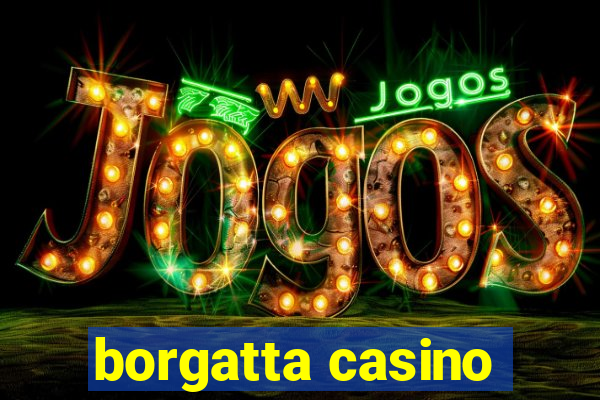 borgatta casino