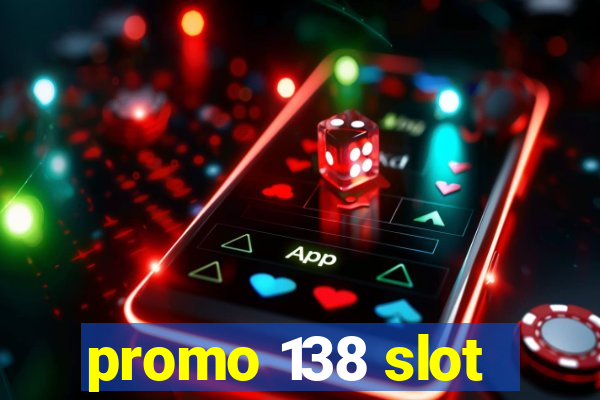 promo 138 slot