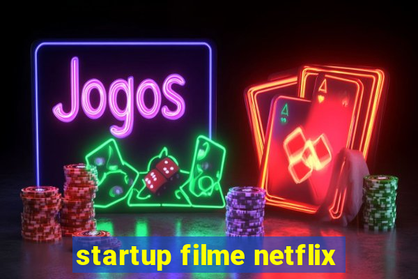 startup filme netflix