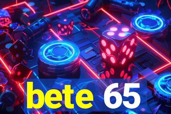 bete 65