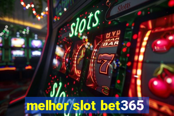 melhor slot bet365