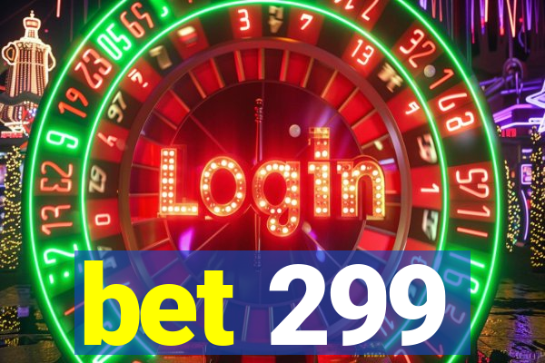 bet 299