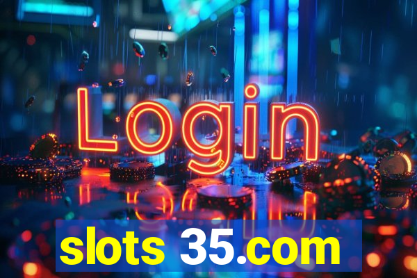 slots 35.com