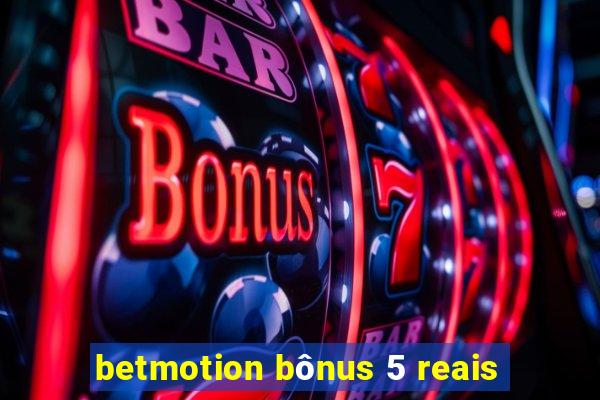 betmotion bônus 5 reais