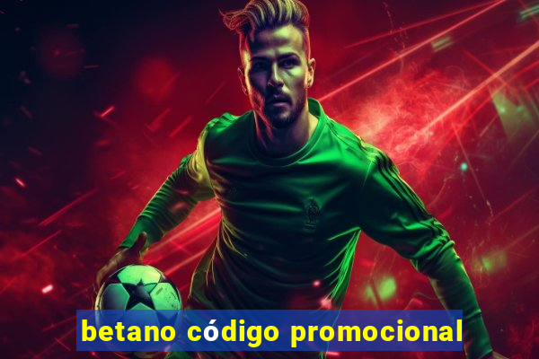 betano código promocional