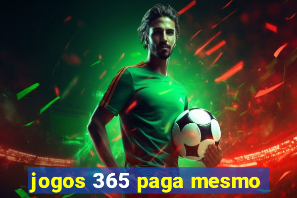 jogos 365 paga mesmo