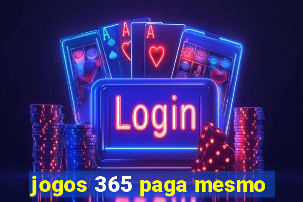 jogos 365 paga mesmo