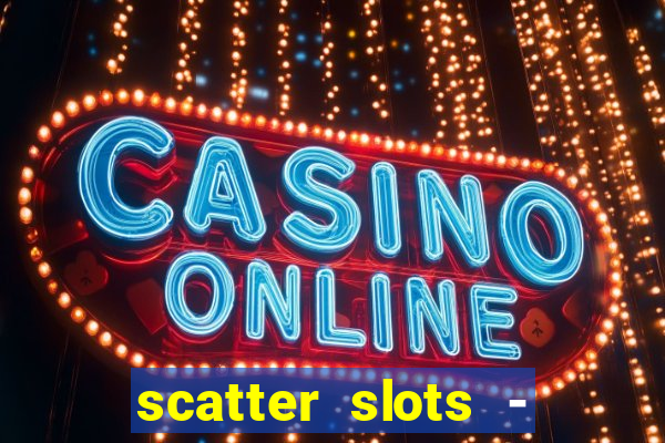 scatter slots - slot machines