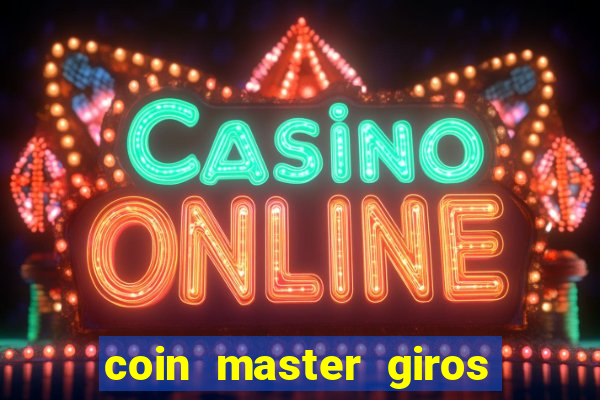 coin master giros gratis toda hora 2023