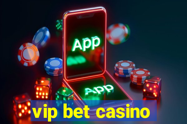 vip bet casino