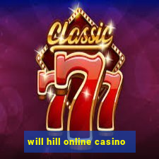 will hill online casino