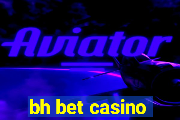 bh bet casino