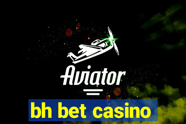 bh bet casino