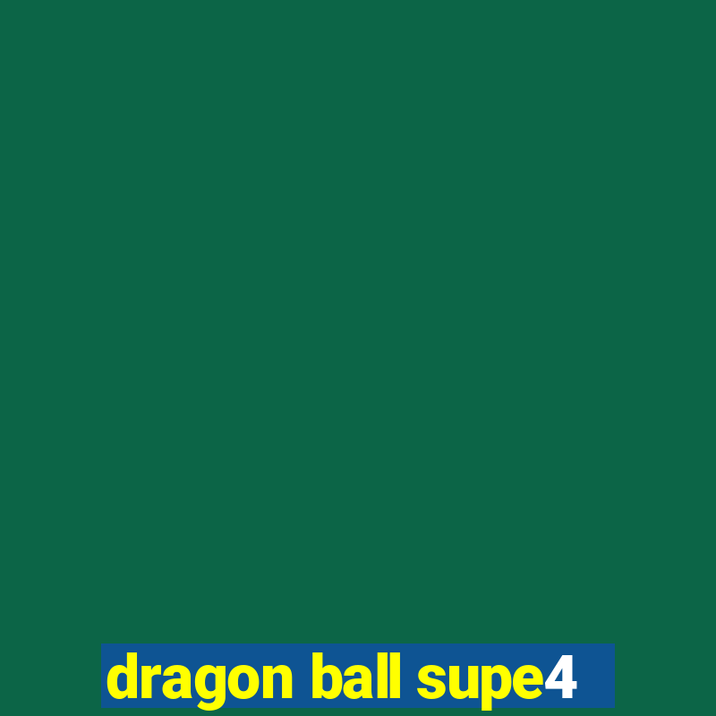 dragon ball supe4