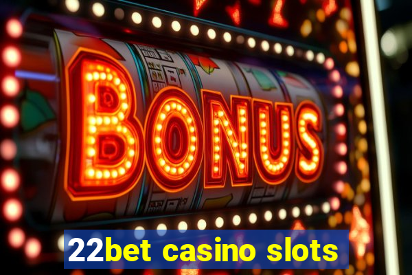 22bet casino slots